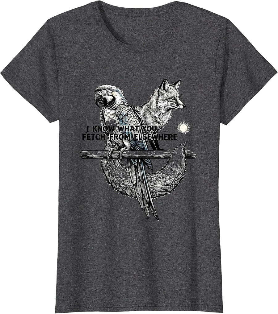 Women's I Know What You Fetch From Elsewhere Funny Anime Pet Parrot T-Shirt - Dark Heather Grey