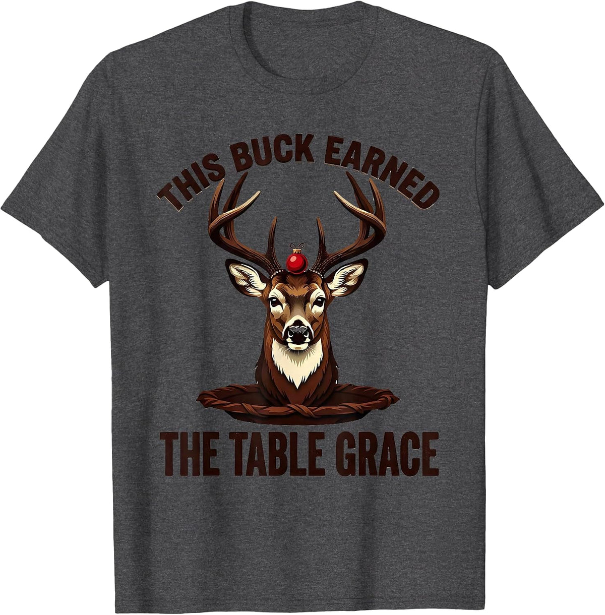 This Buck Earned The Table Grace Funny Hunting Christmas T-Shirt - Dark Heather Grey