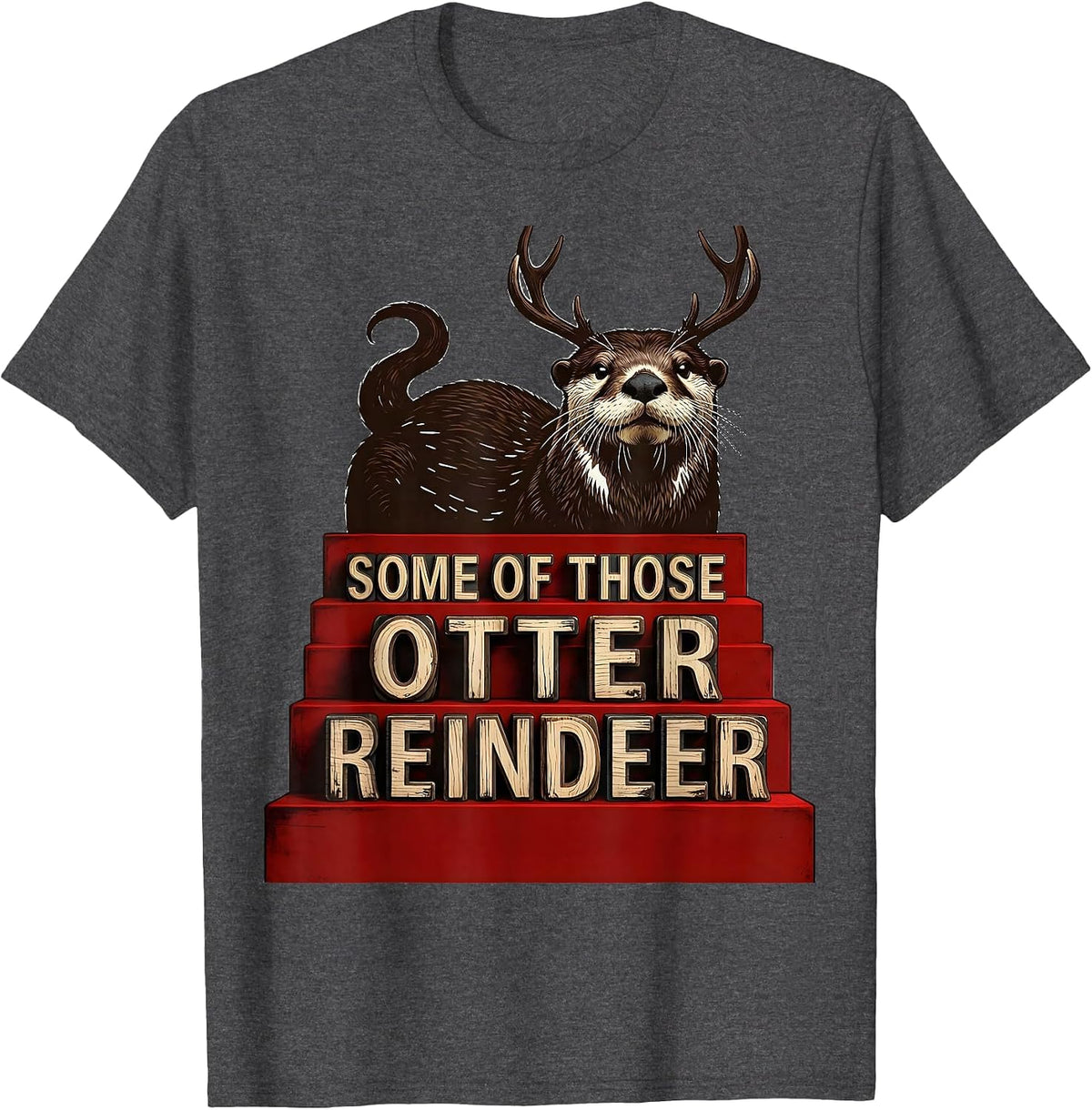 Some Of Those Otter Reindeer Funny Otter Lover Christmas T-Shirt - Dark Heather Grey