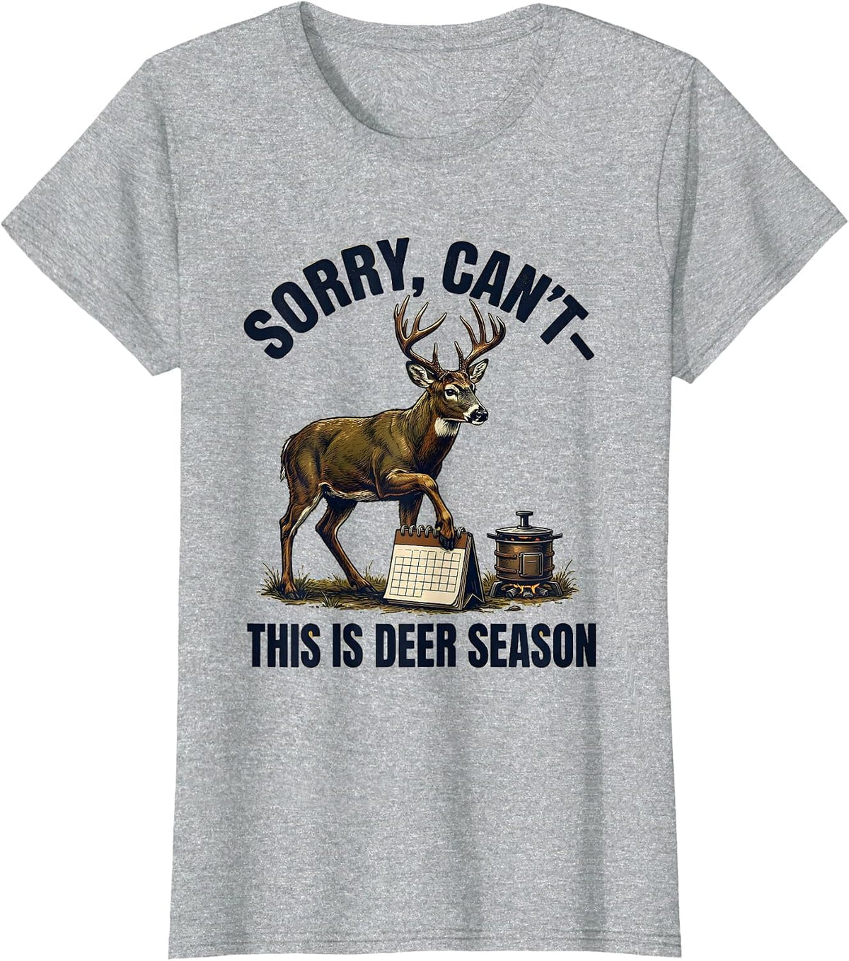 Women's Sorry, Can't—This Is Deer Season Funny Hunter Dad Deer T-Shirt - Heather Grey
