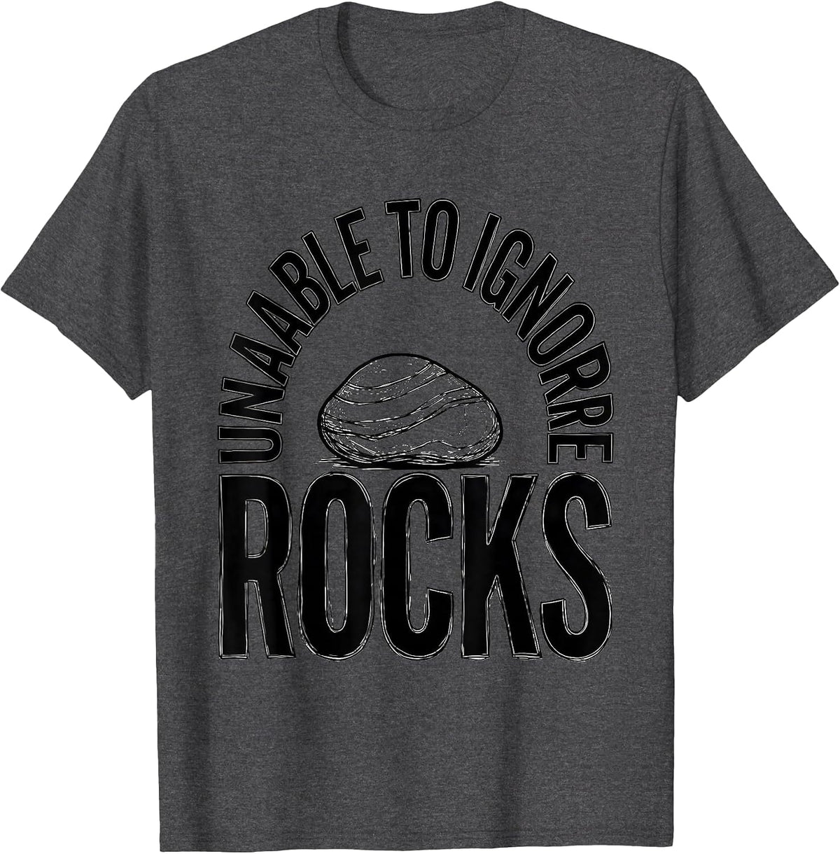 Men's Unable To Ignore Rocks Funny Rock Collector Geologist Humor T-Shirt - Dark Heather Grey