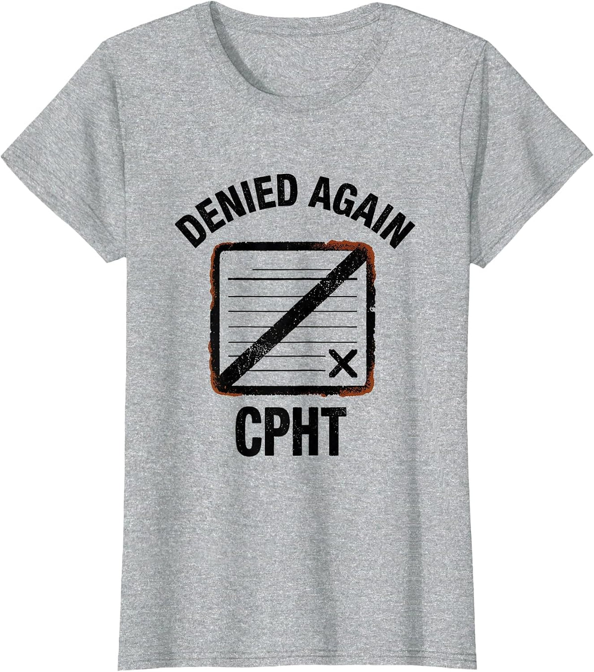 Denied Again, CPhT Funny Pharmacy Tech Pharmacist Humor T-Shirt - Heather Grey