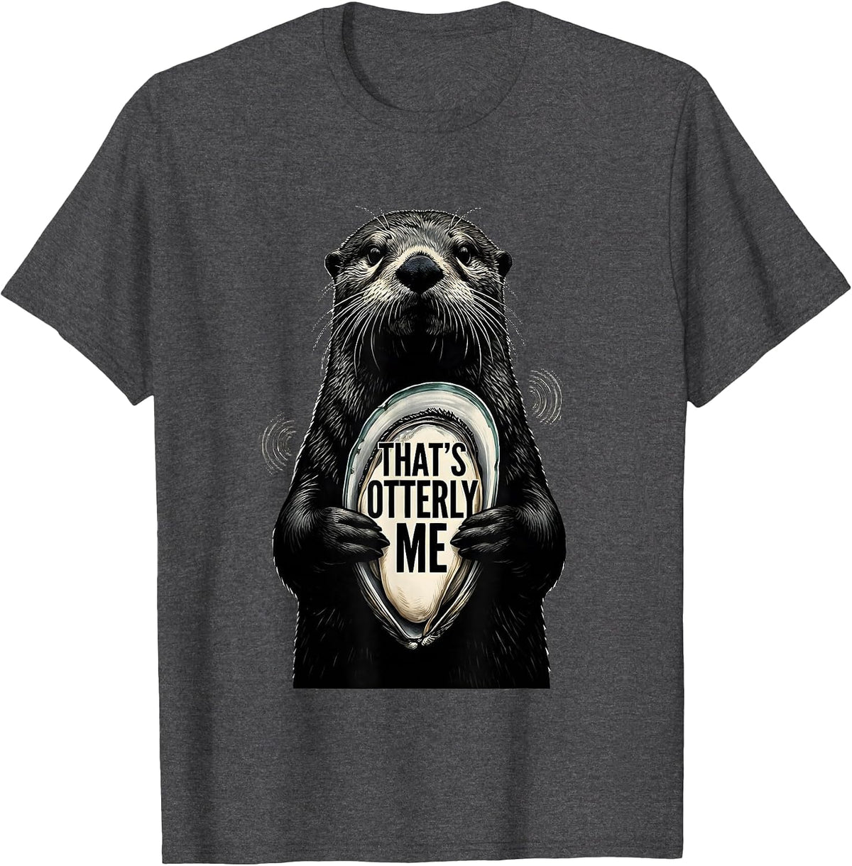 That's Otterly Me Cute Otter Lover Humor Sea Animal T-Shirt - Dark Heather Grey