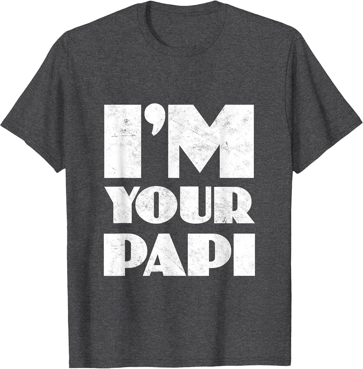 I'm Your Papi Daddy Dia del Padre Papa Latino Dad Father's T-Shirt - Dark Heather Grey