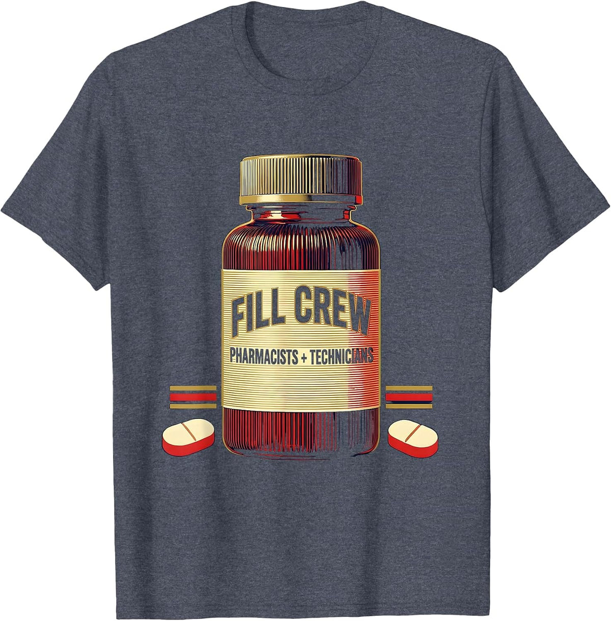 Pharmacists + Technicians, Fill Crew Funny Pharmacy Squad T-Shirt - Heather Blue