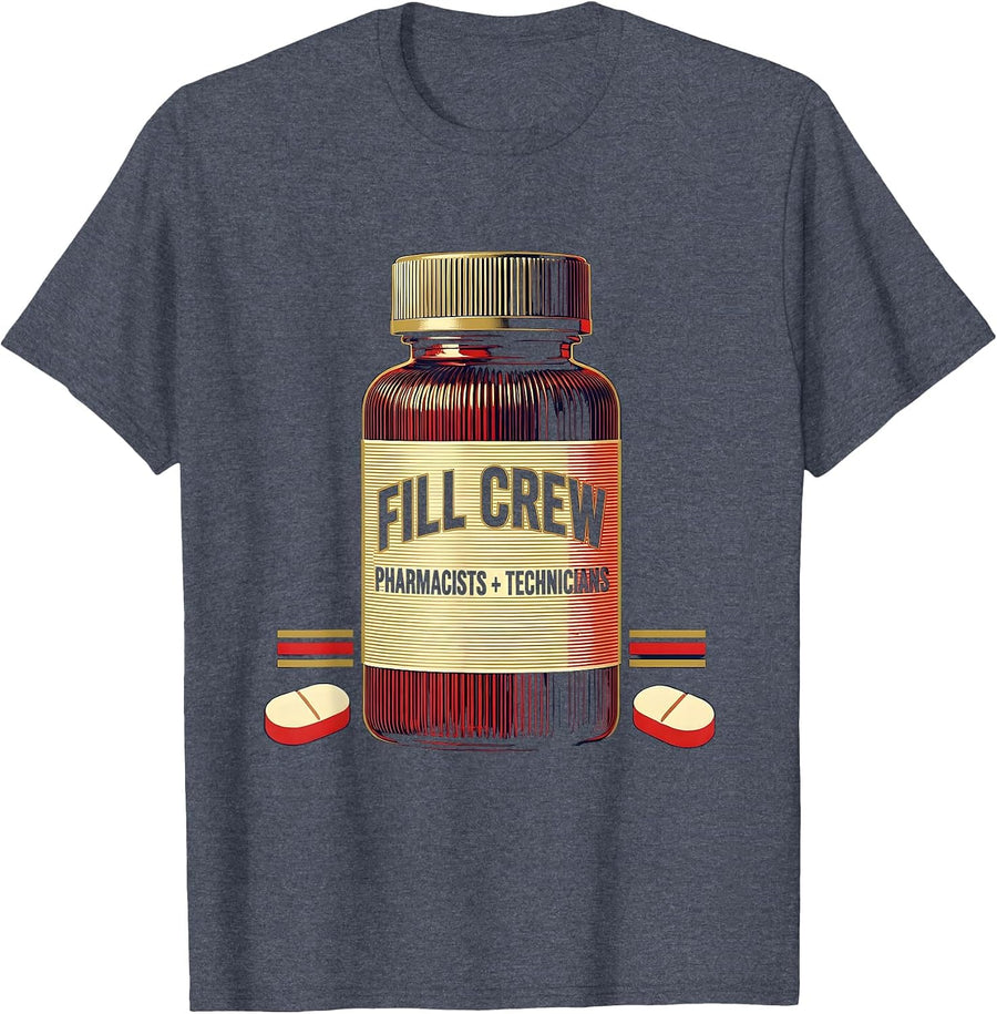 Pharmacists + Technicians, Fill Crew Funny Pharmacy Squad T-Shirt - Heather Blue