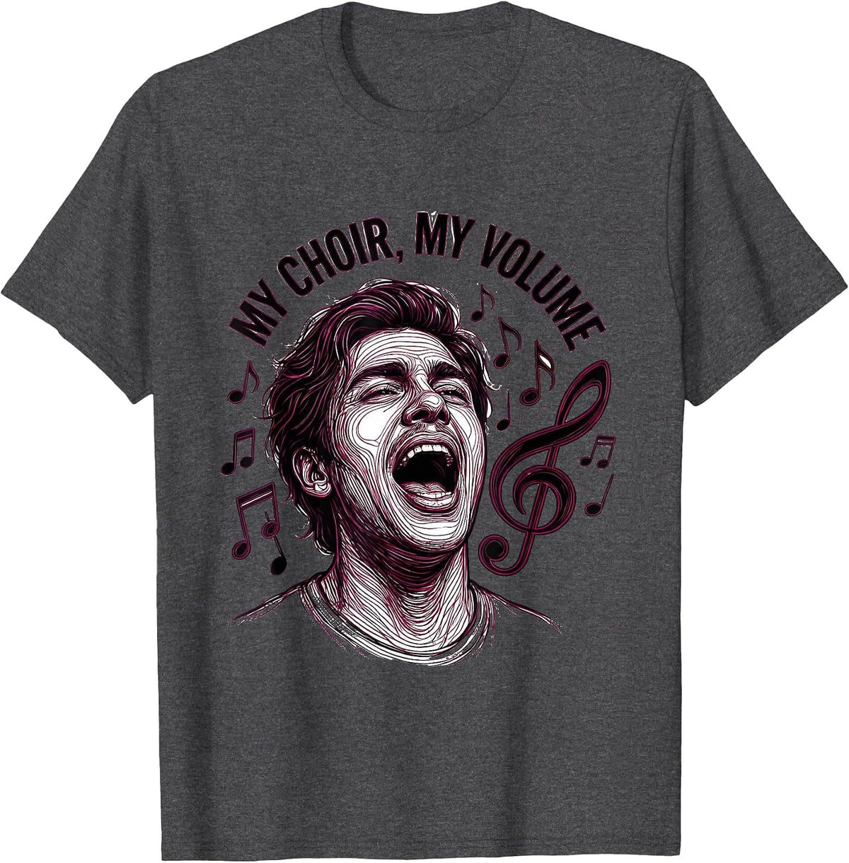 My Choir My Volume Musical Humor Design T-Shirt - Dark Heather Grey