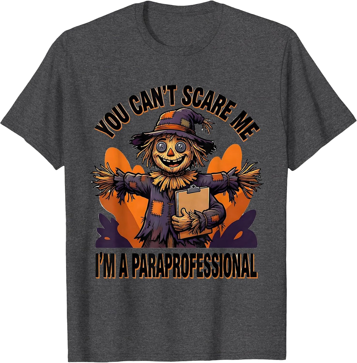 You Can't Scare Me I'm a Paraprofessional Funny T-Shirt - Dark Heather Grey