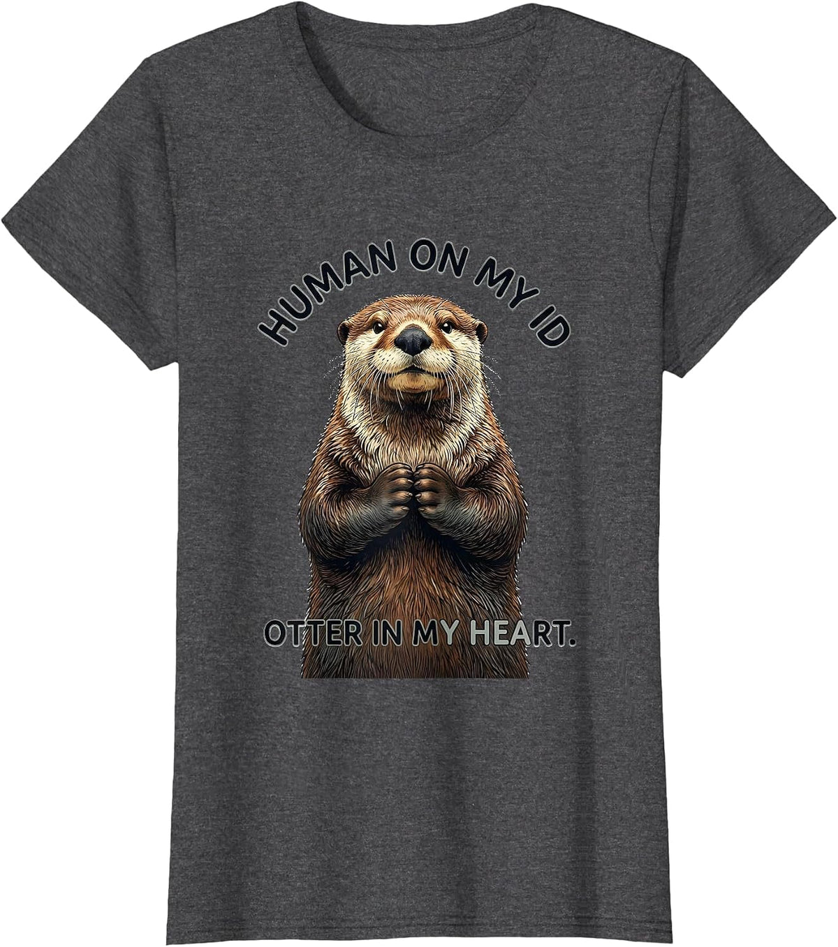 Women's Human On My ID Otter In My Heart Funny Animal Lover Gift T-Shirt - Dark Heather Grey