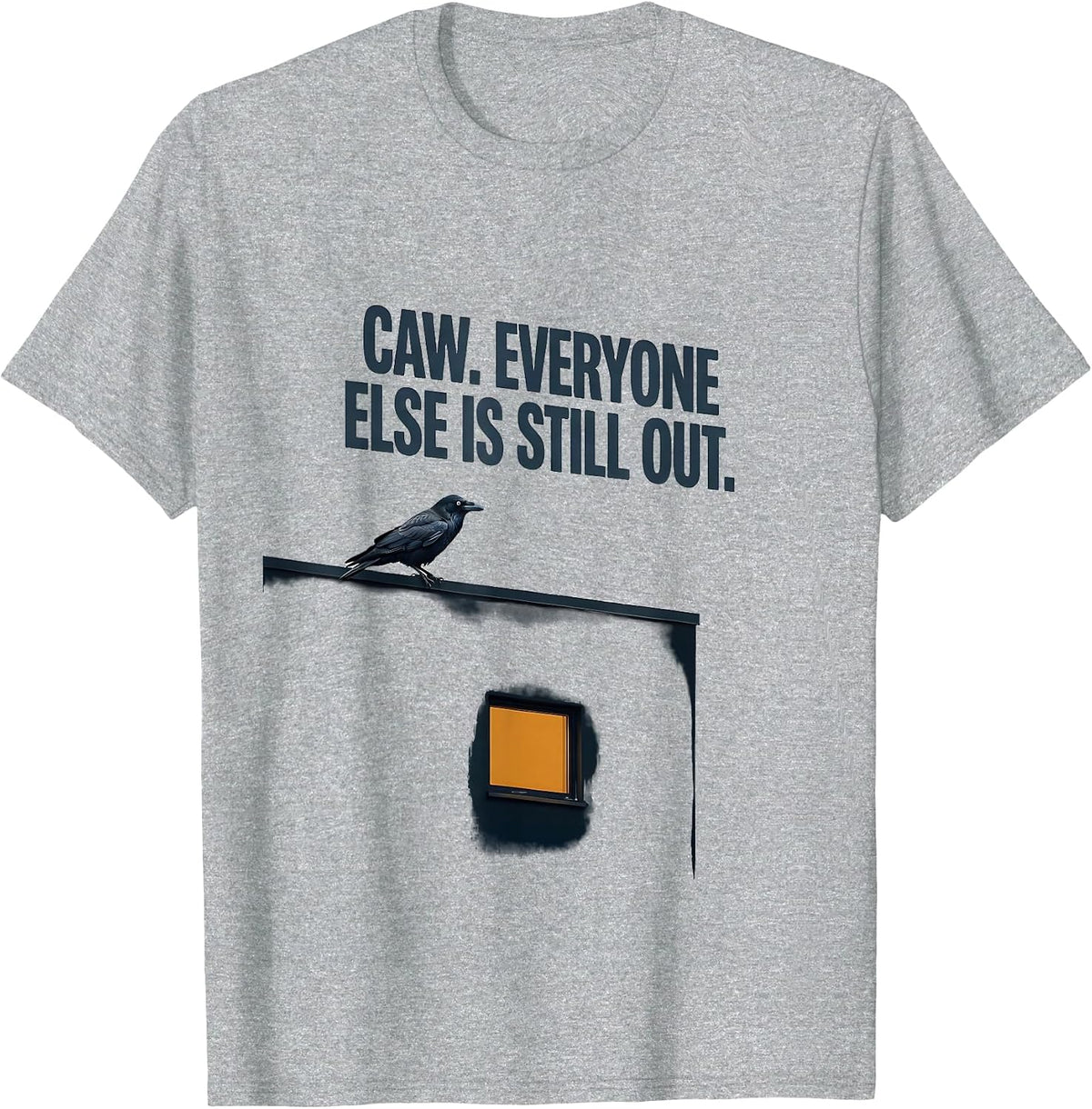 Men's Caw. Everyone Else Is Still Out Dark Humor Gothic Crow T-Shirt - Heather Grey