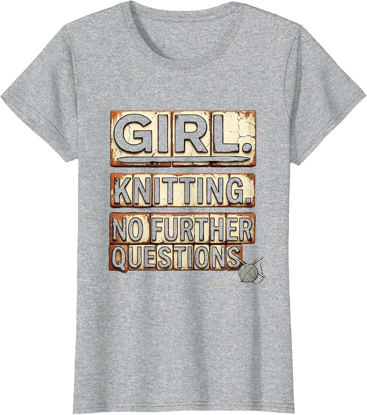 Women's Girl Knitting No Further Questions Distressed Fan Humor T-Shirt - Heather Grey