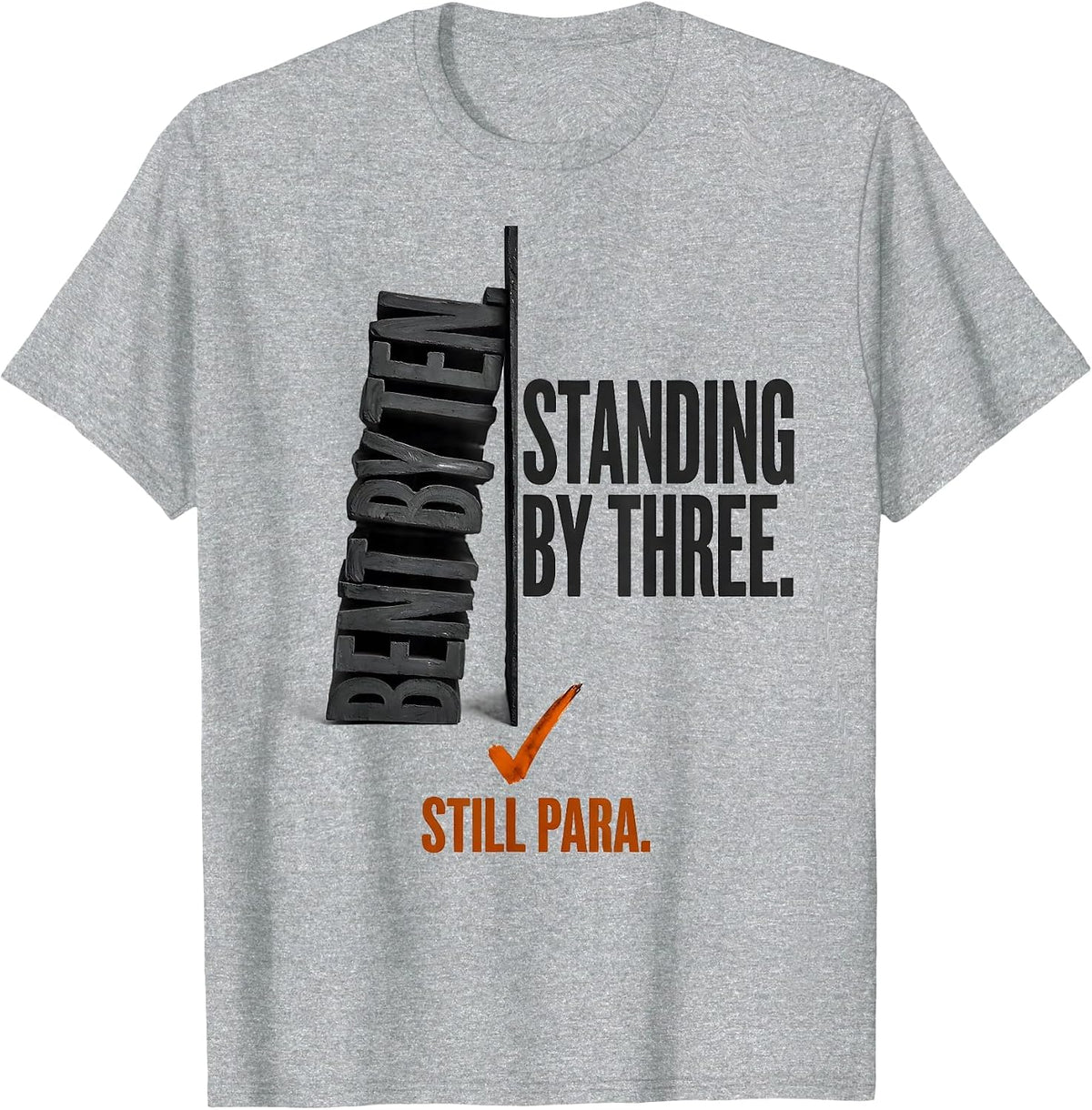 Men's Bent By Ten Standing By Three Still Para Paraprofessional T-Shirt - Heather Grey
