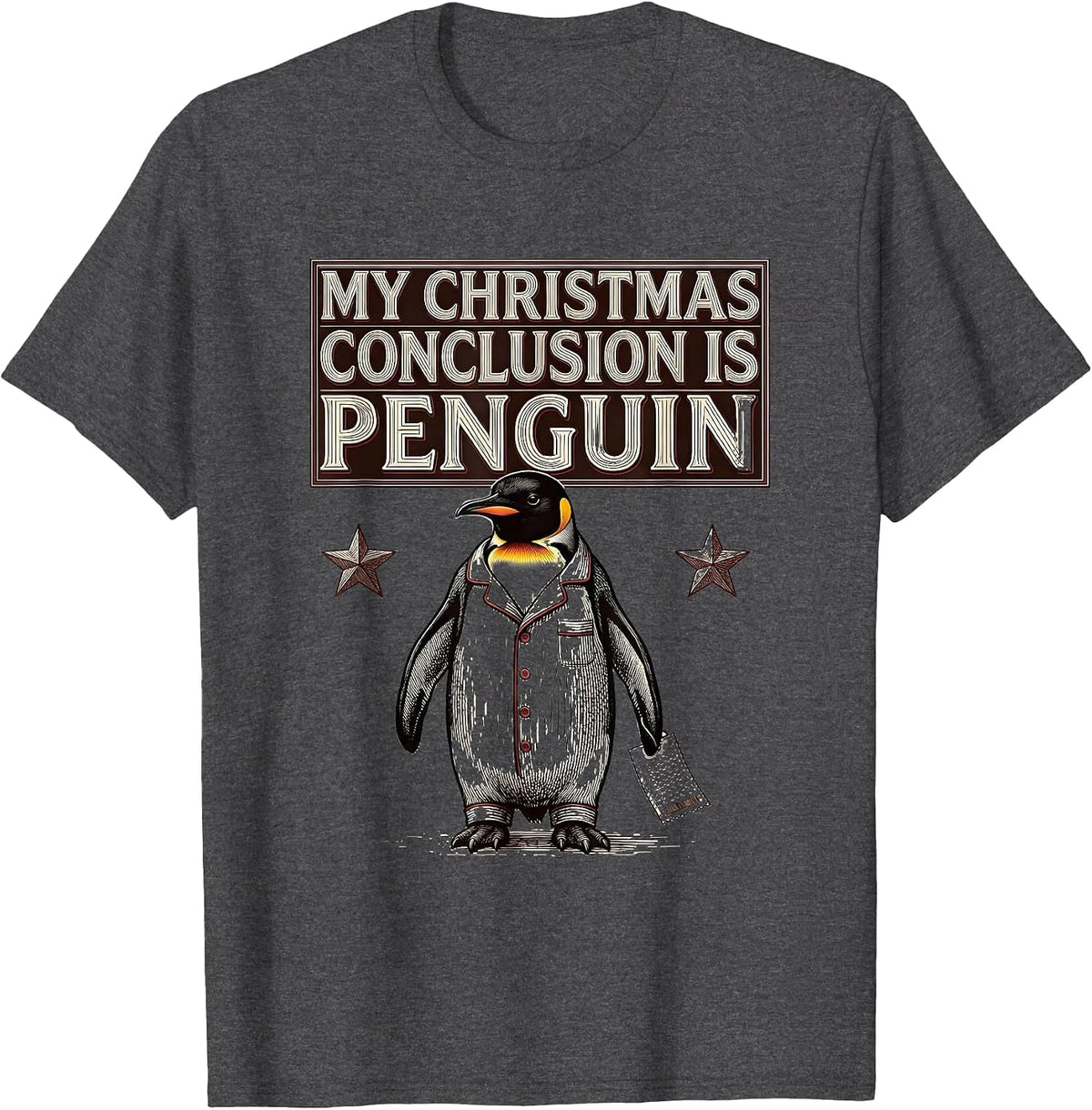 Men's My Christmas Conclusion Is Penguin Funny Penguin Lover Ugly T-Shirt - Dark Heather Grey