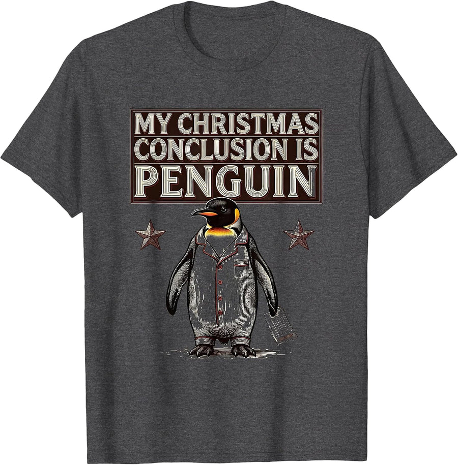 Men's My Christmas Conclusion Is Penguin Funny Penguin Lover Ugly T-Shirt - Dark Heather Grey