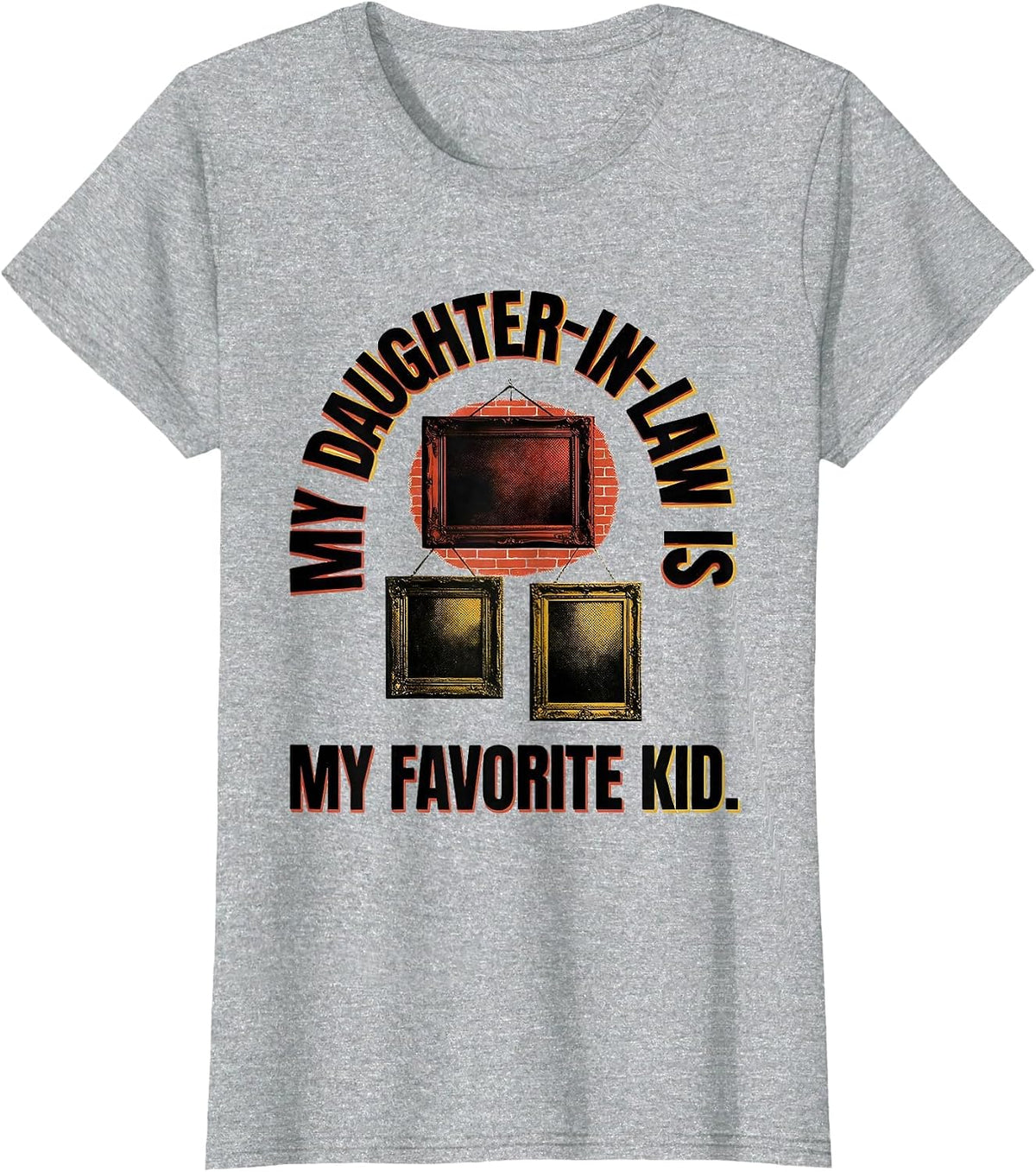 My Daughter-In-Law Is My Favorite Kid Funny Parent Gift T-Shirt - Heather Grey