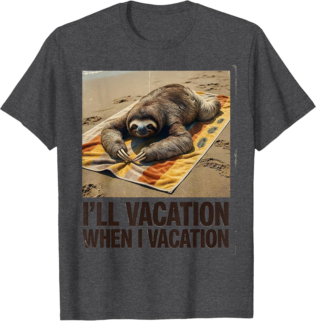Men's I'll Vacation When I Vacation Vintage Funny Sloth Lover Gift T-Shirt - Dark Heather Grey