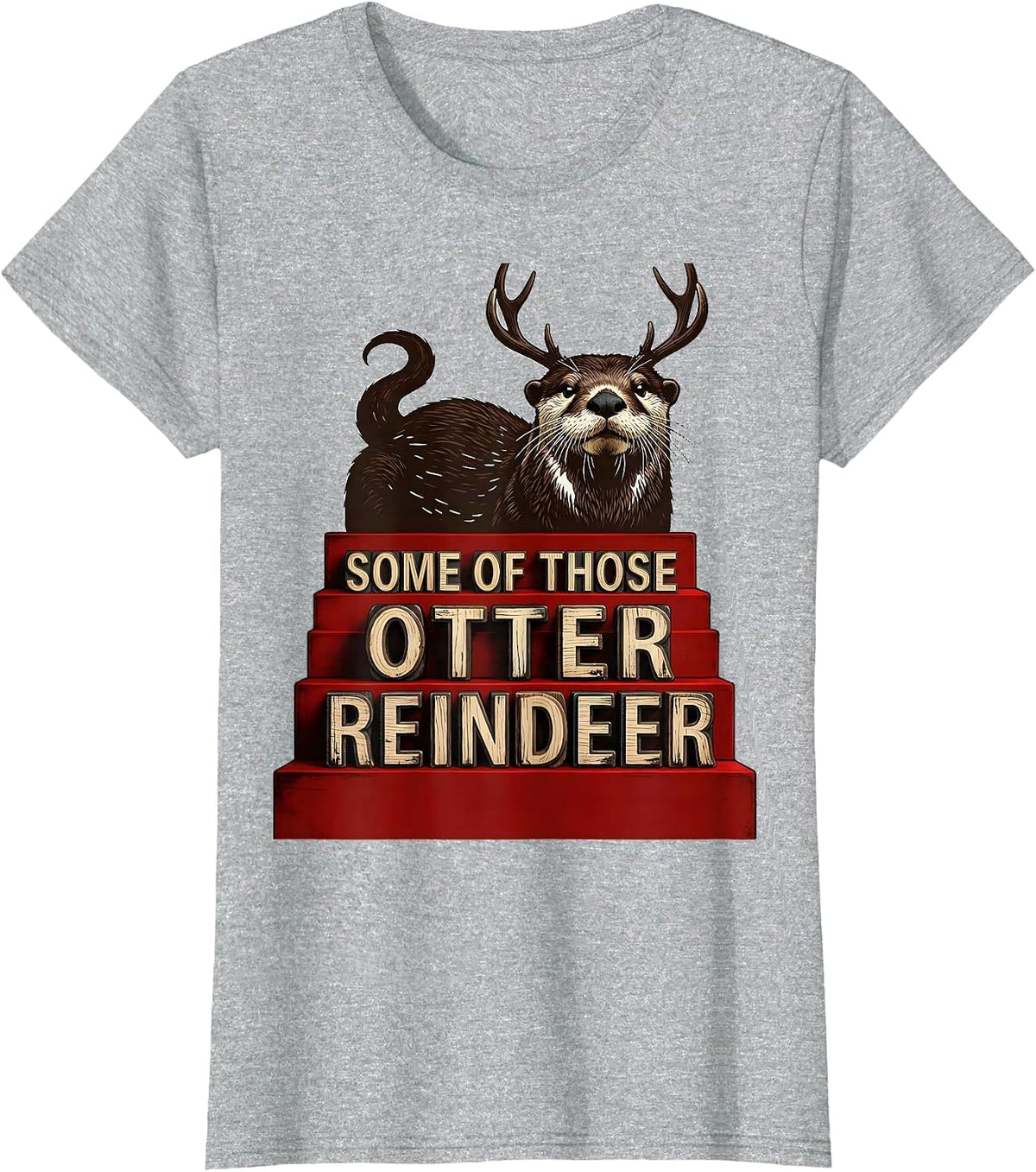 Some Of Those Otter Reindeer Funny Otter Lover Christmas T-Shirt - Heather Grey