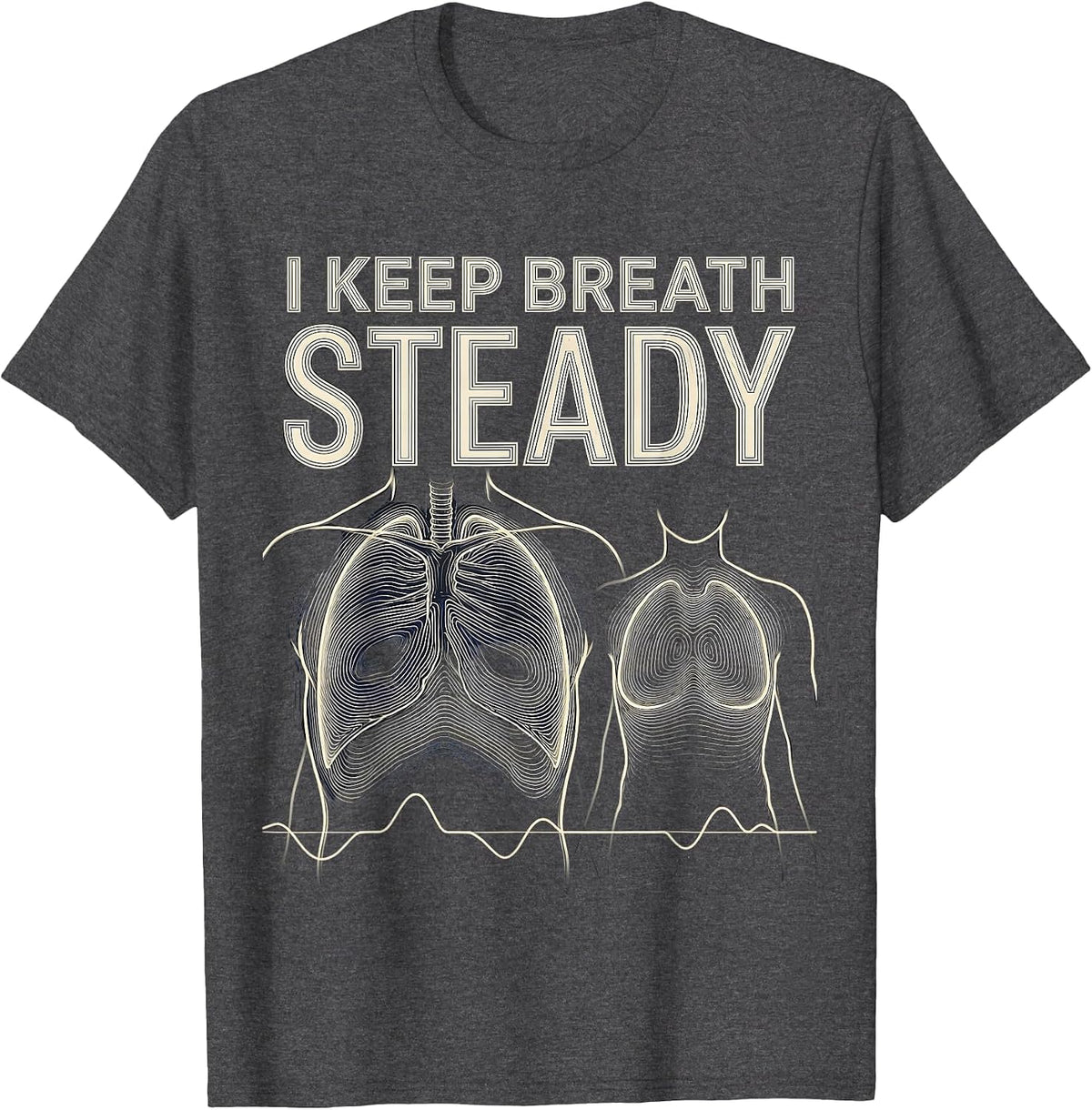 I Keep Breath Steady Funny Respiratory Therapist RT Care T-Shirt - Dark Heather Grey