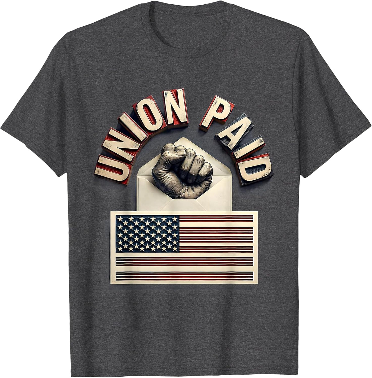 Union Paid Labor Day Union Worker Pride T-Shirt - Dark Heather Grey
