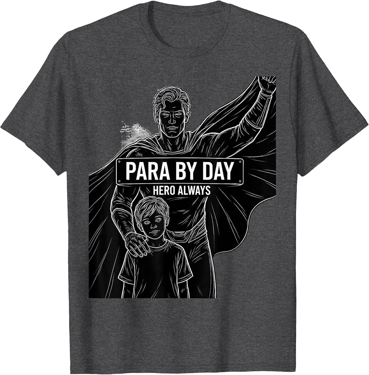 Para By Day Hero Always Paraprofessional Design T-Shirt - Dark Heather Grey