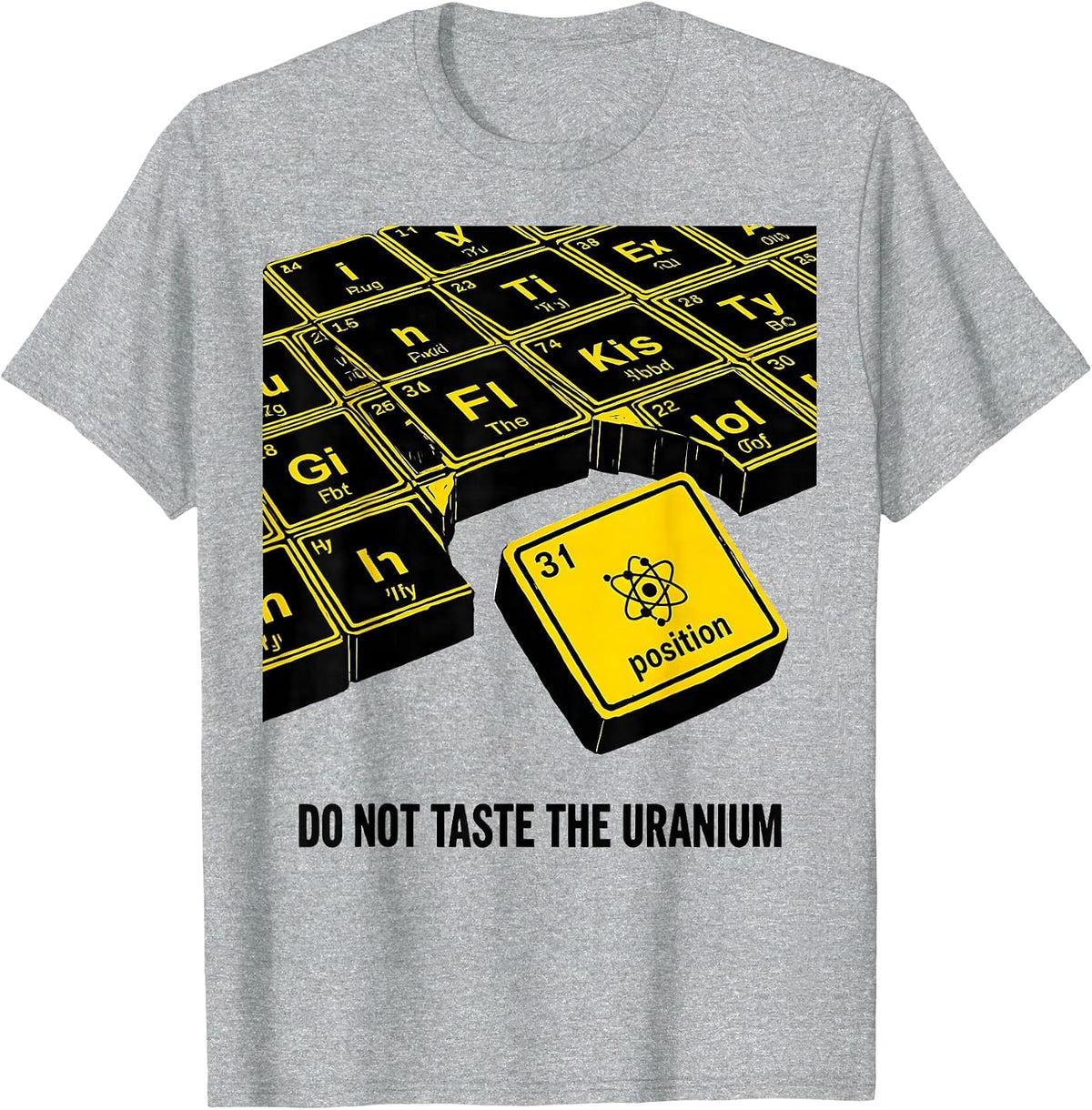 Men's Do Not Taste The Uranium Funny Periodic Table Chemistry T-Shirt - Heather Grey