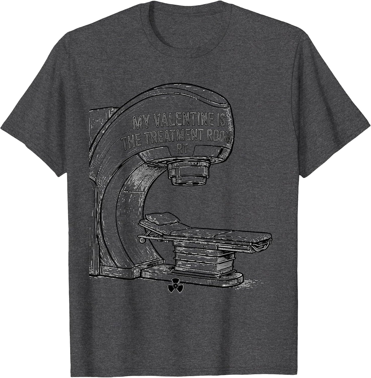 My Valentine Is The Treatment Room RT Funny Radiology Tech T-Shirt - Dark Heather Grey