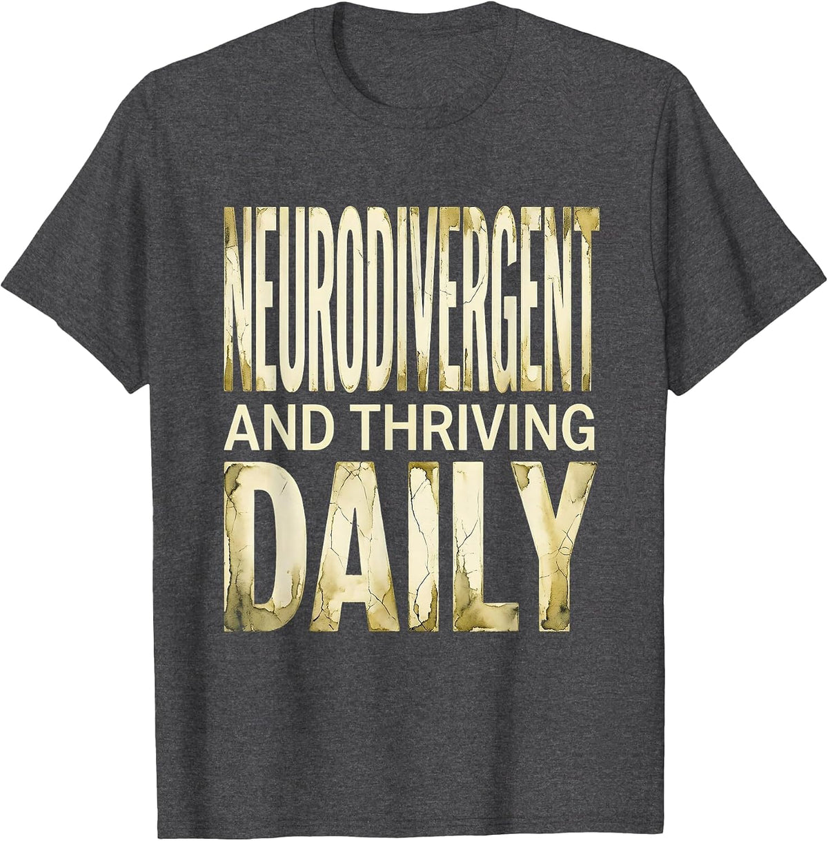 Neurodivergent and Thriving Daily Autism Design T-Shirt - Dark Heather Grey