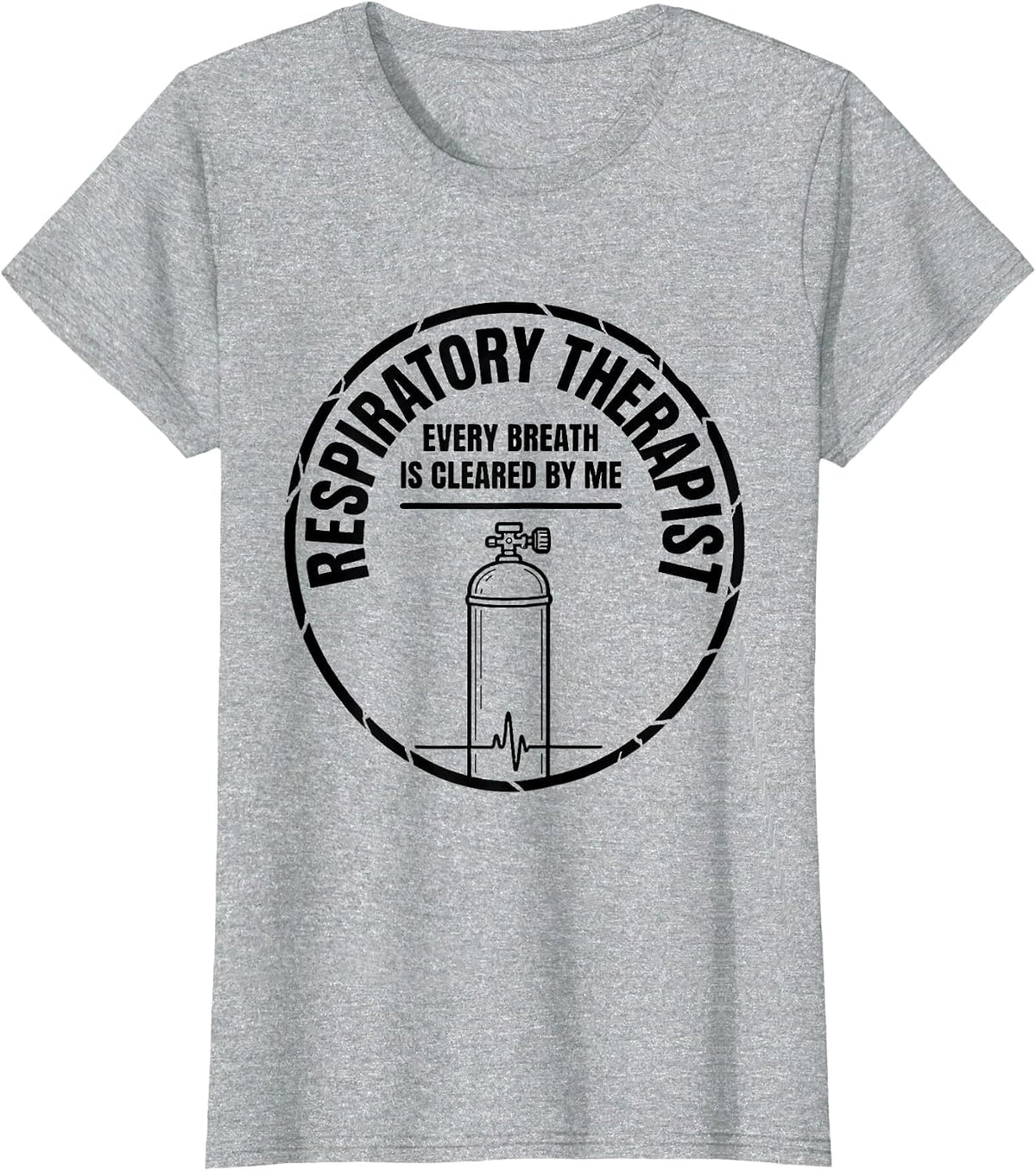 Women's Respiratory Therapist / Every Breath Is Cleared By Me T-Shirt - Heather Grey