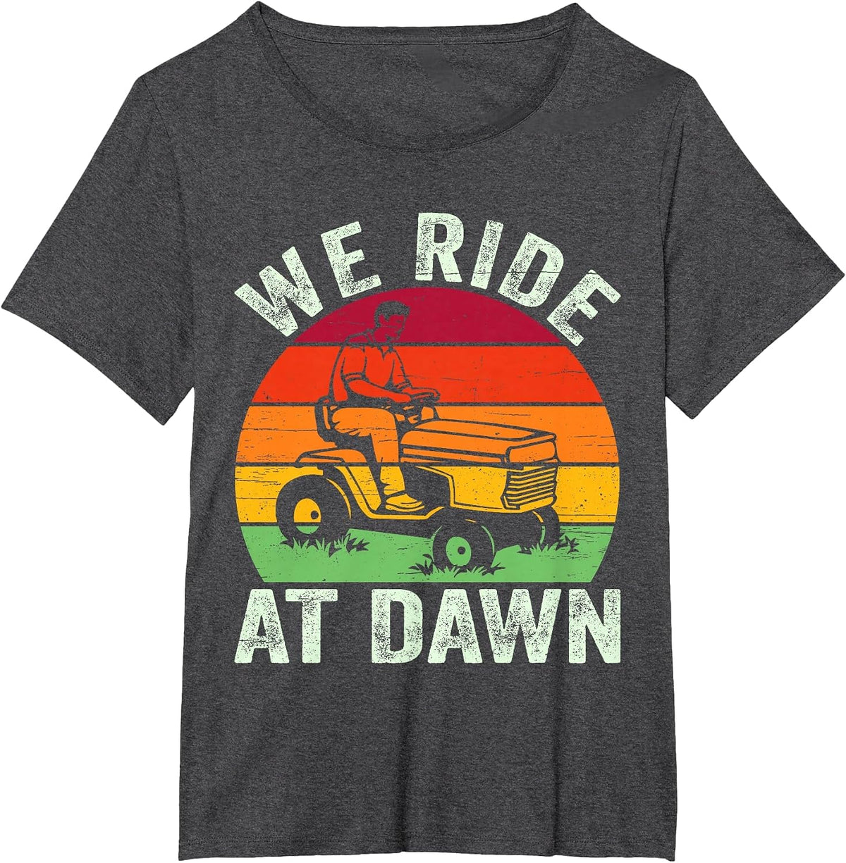 We Ride At Dawn Lawn Mower Farmer Dad Tractor Yard Work T-Shirt - Dark Heather Grey