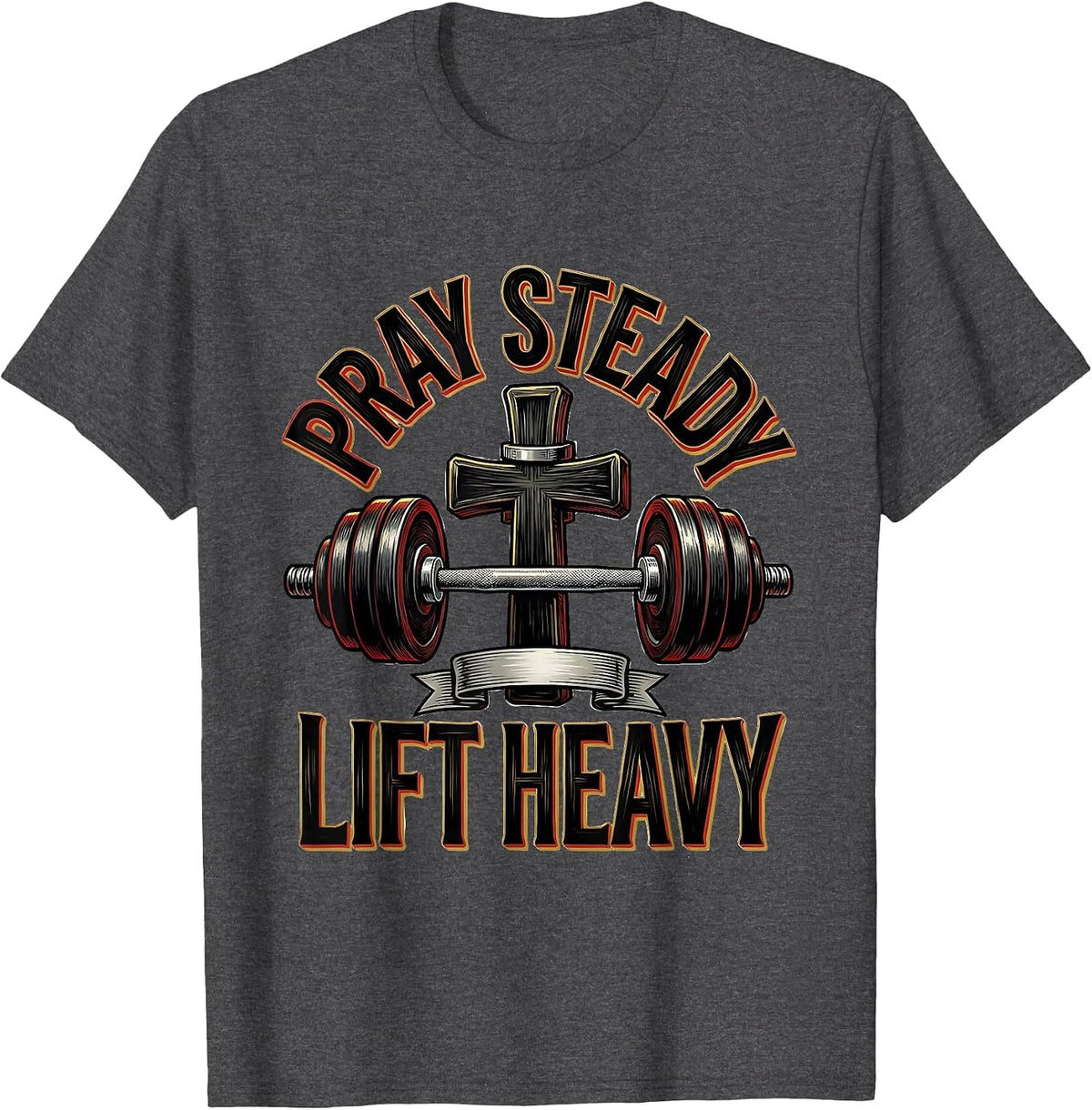 Pray Steady Lift Heavy Christian Gym Deadlifter Weightlifter T-Shirt - Dark Heather Grey