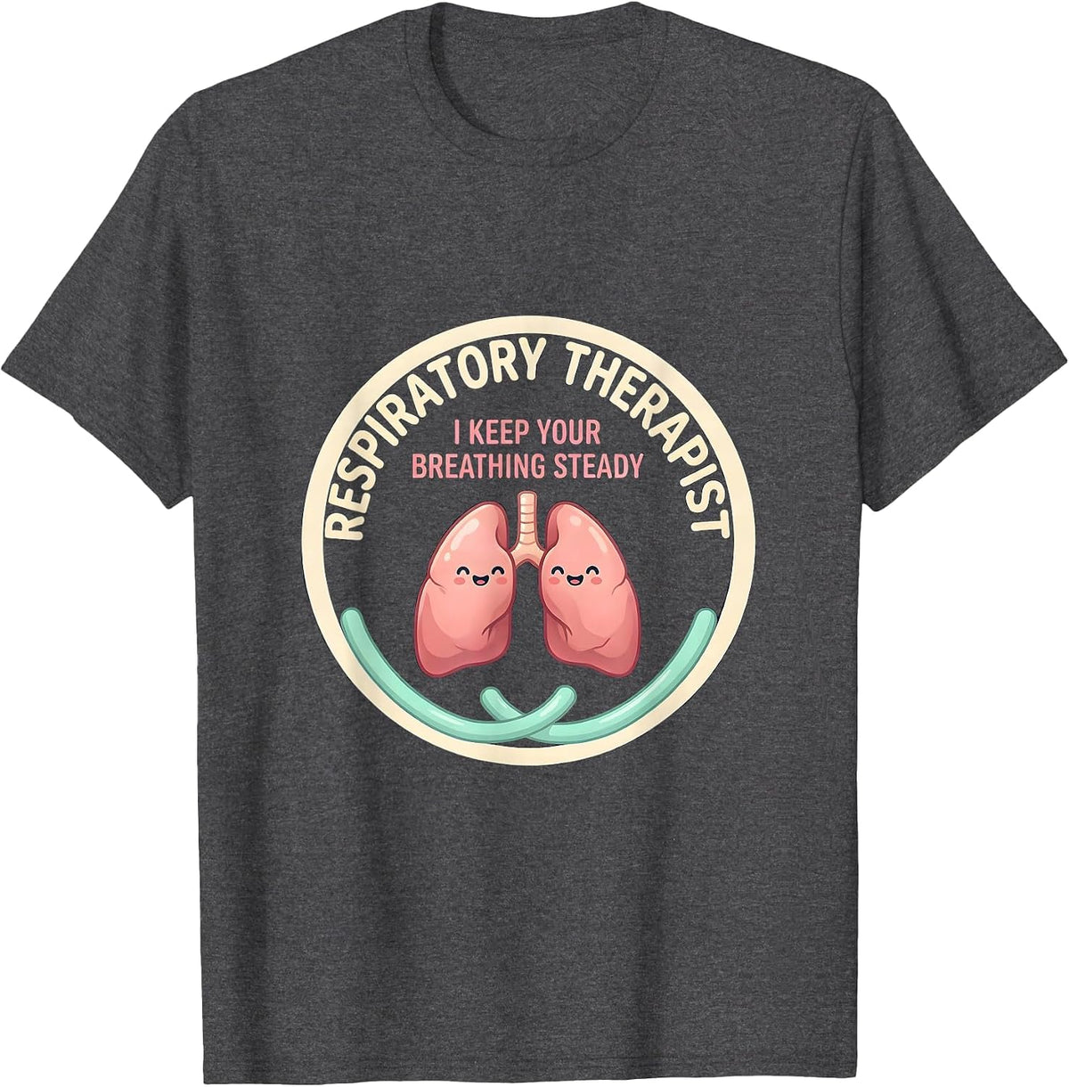 Men's Respiratory Therapist. I Keep Your Breathing Steady Cute T-Shirt - Dark Heather Grey