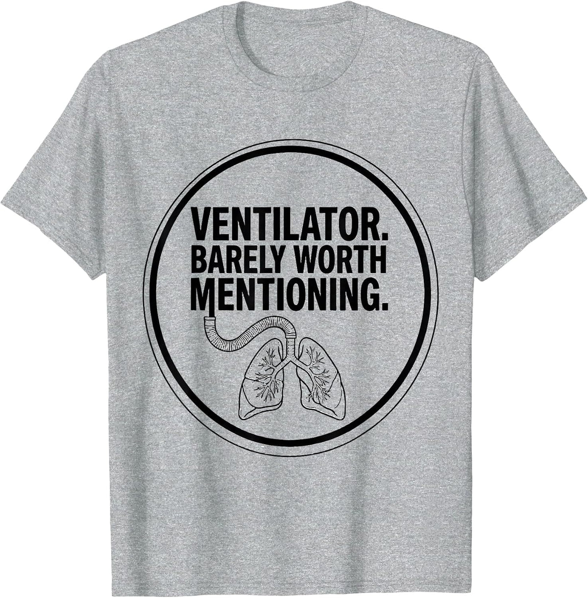 Men's Ventilator Barely Worth Mentioning Funny Respiratory T-Shirt - Heather Grey