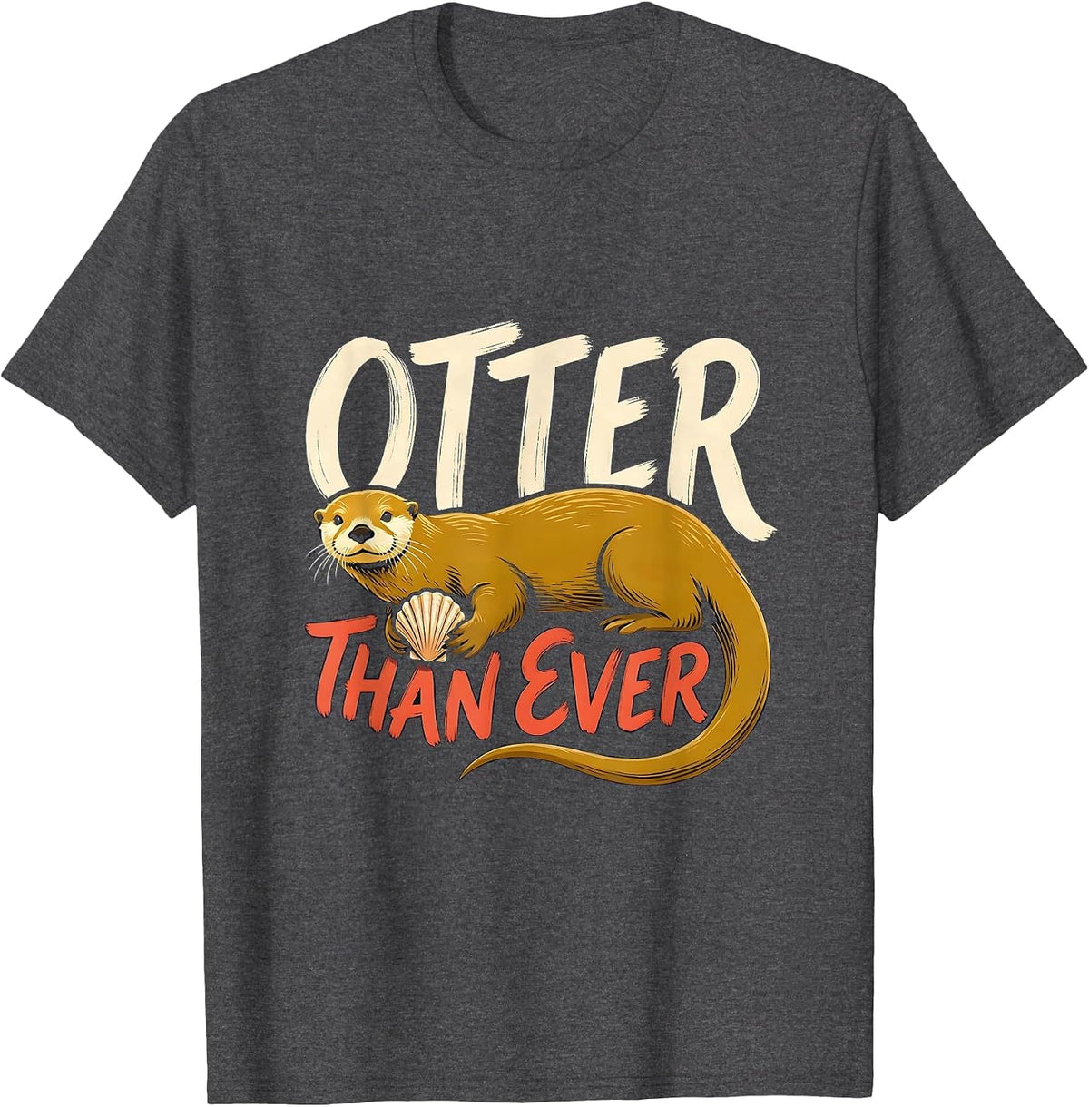 Men's Otter Than Ever Funny Sea Otter Lover Animal Humor T-Shirt - Dark Heather Grey