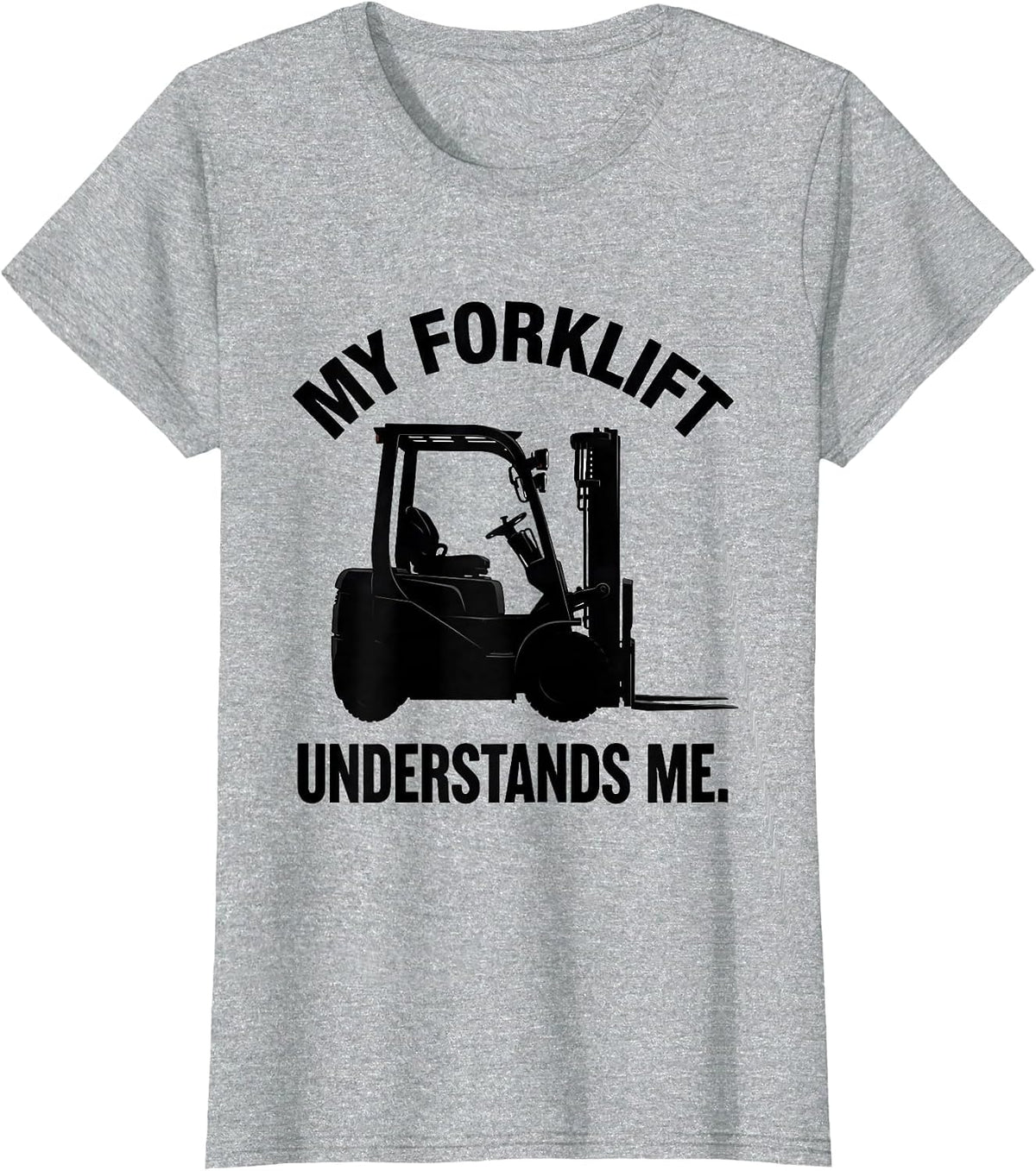 My Forklift Understands Me Funny Forklift Operator Gift T-Shirt - Heather Grey