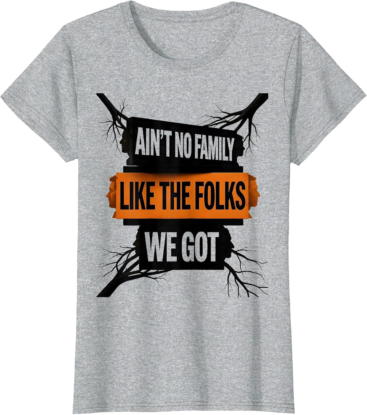 Ain't No Family Like The Folks We Got Funny Family Reunion T-Shirt - Heather Grey