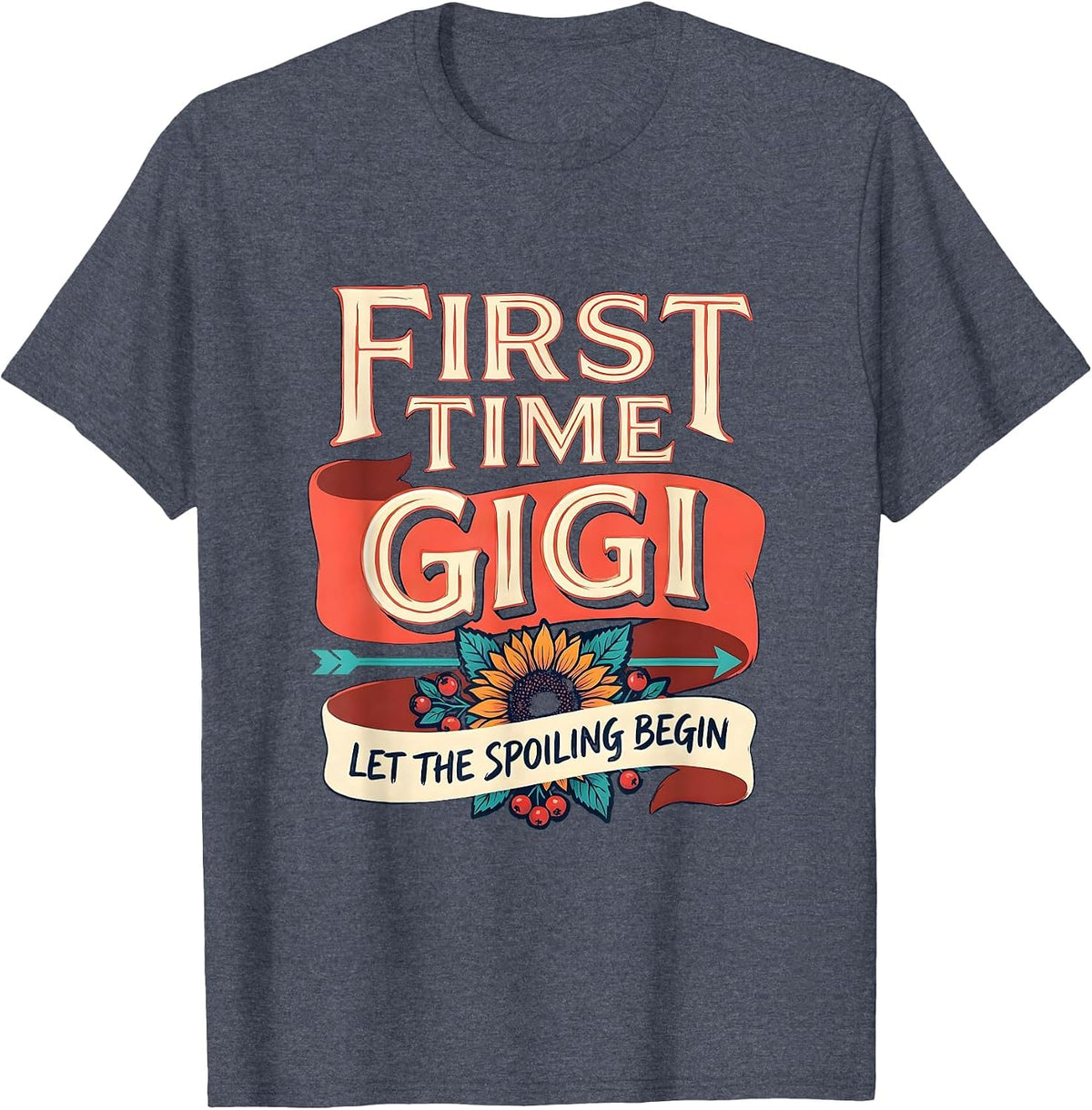 First Time Gigi Let The Spoiling Begin Sentimental T-Shirt - Heather Blue