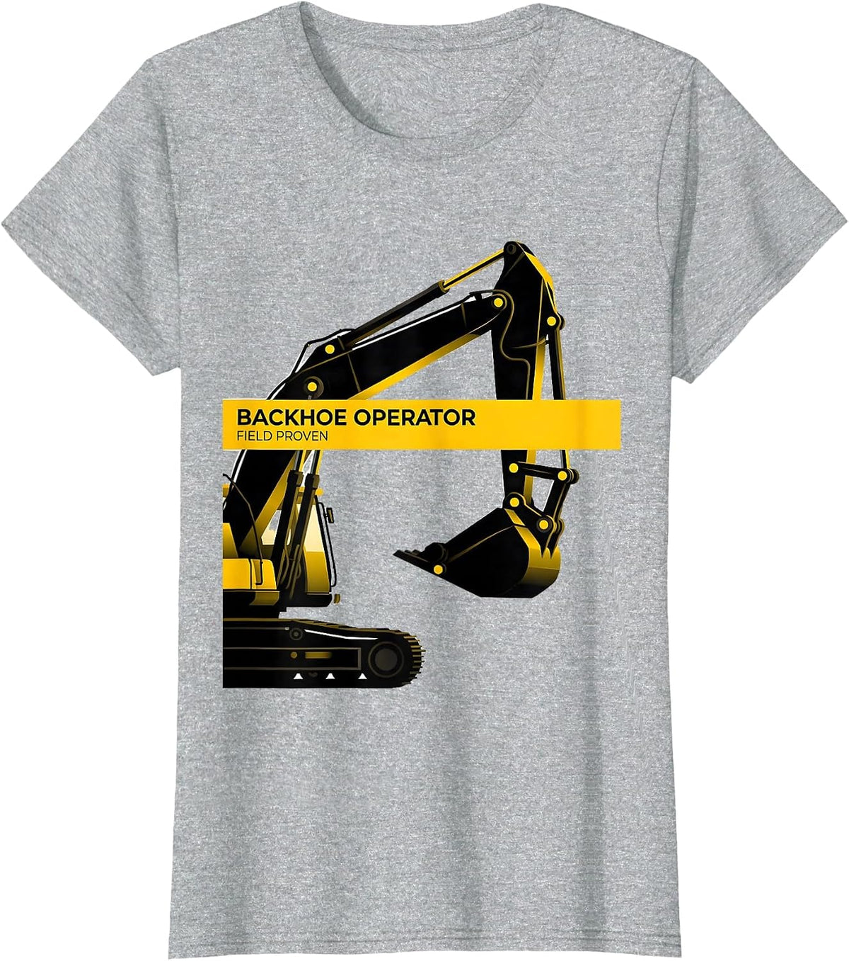 Backhoe Operator Field Proven Funny Construction Humor T-Shirt - Heather Grey