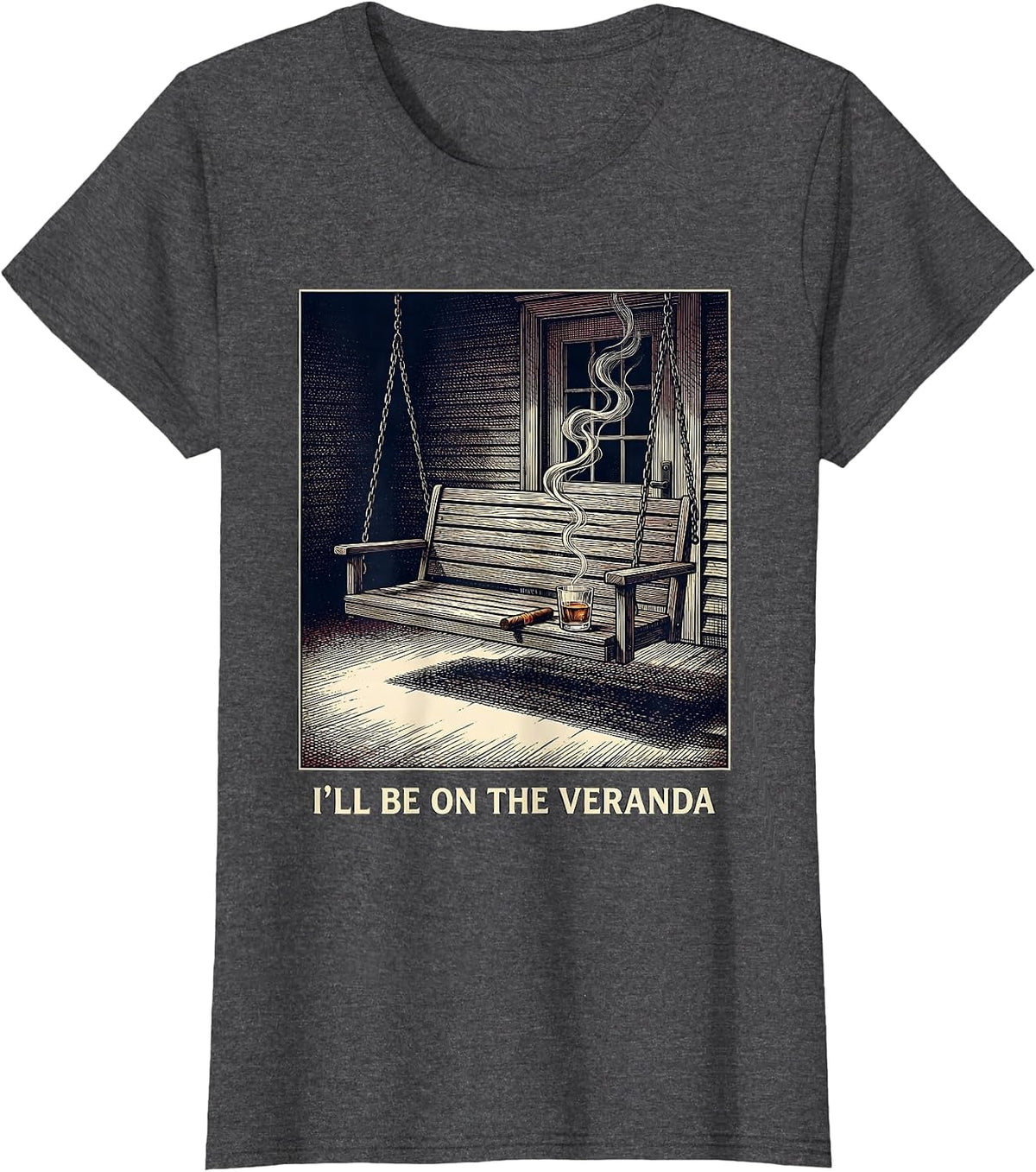 Women's I'll Be On The Veranda Funny Cigar And Bourbon Lovers T-Shirt - Dark Heather Grey