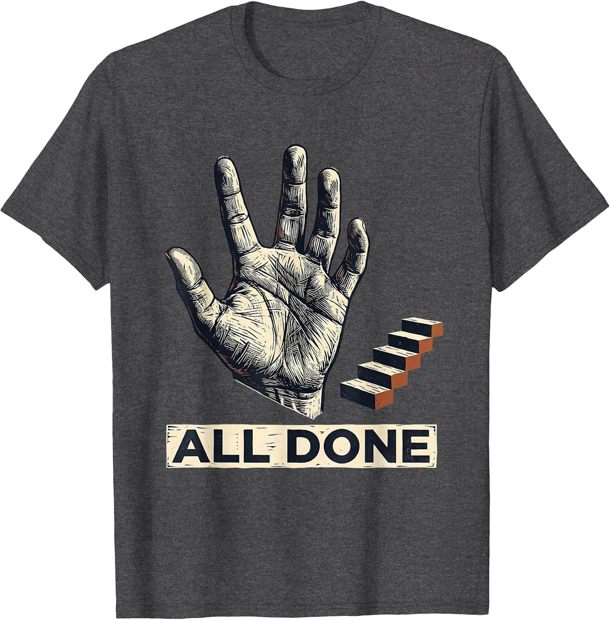 All Done Linocut ASL Sign Language Teacher Classroom Humor T-Shirt - Dark Heather Grey