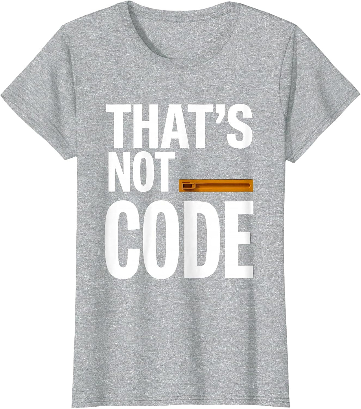 That's Not Code Funny Electrician Engineer Sarcastic Humor T-Shirt - Heather Grey