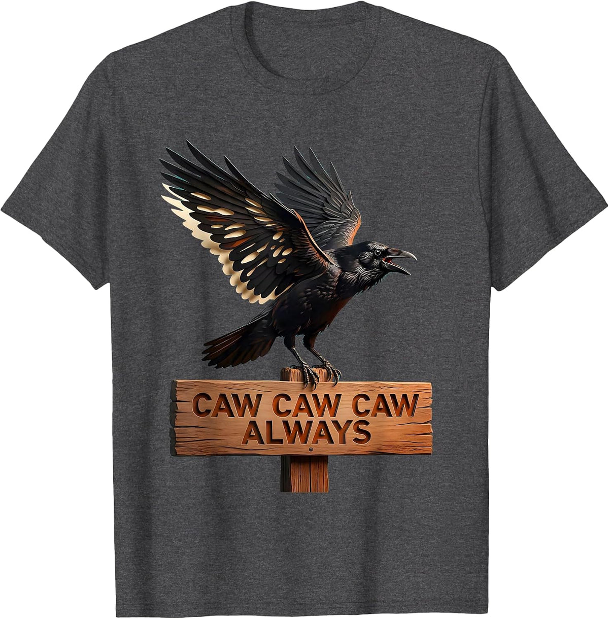 Caw Caw Caw Always Crow Bird Design T-Shirt - Dark Heather Grey