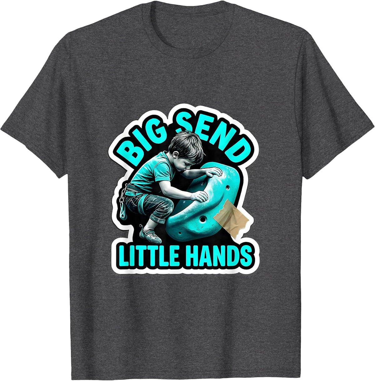 Men's Big Send Little Hands Funny Rock Climbing Bouldering Gift T-Shirt - Dark Heather Grey