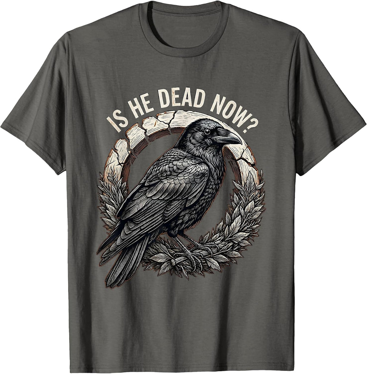 Men's Is He Dead Now Dark Humor Crow Raven Gothic T-Shirt - Asphalt Grey