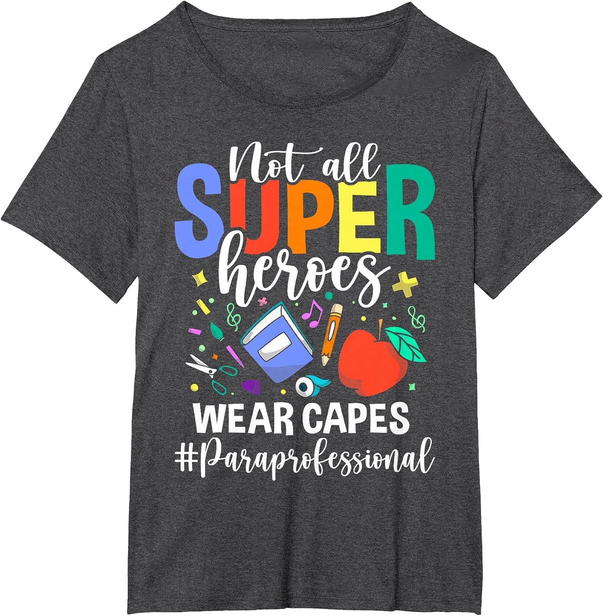 Not All Superheroes wear Capes Paraprofessional Apparel T-Shirt - Dark Heather Grey