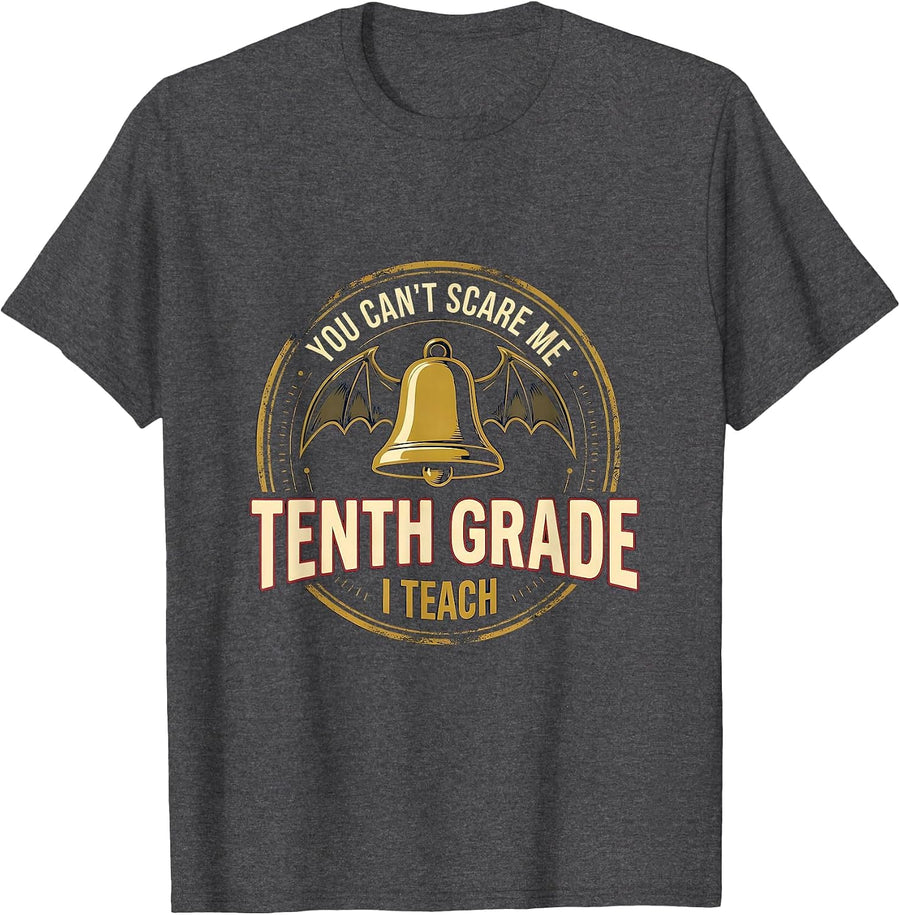 Men's You Can't Scare Me I Teach Tenth Grade Funny Teacher T-Shirt - Dark Heather Grey