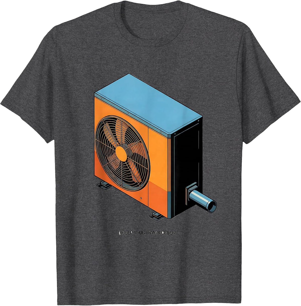 Men's I Keep Your HVAC Cooler Funny HVAC Tech HVAC Dad Workplace T-Shirt - Dark Heather Grey