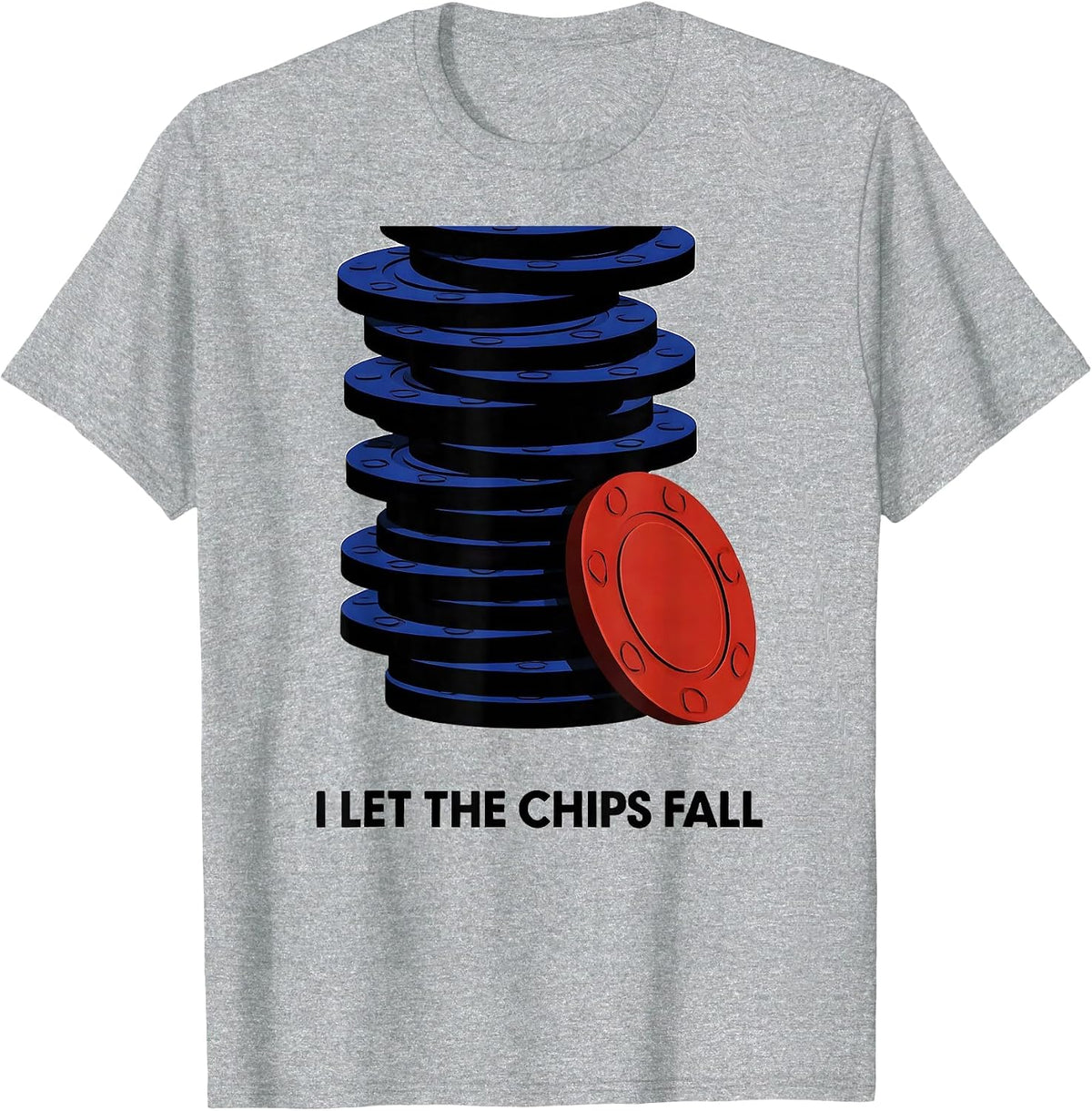 Men's I Let The Chips Fall Funny Poker Player Casino Gambler Humor T-Shirt - Heather Grey