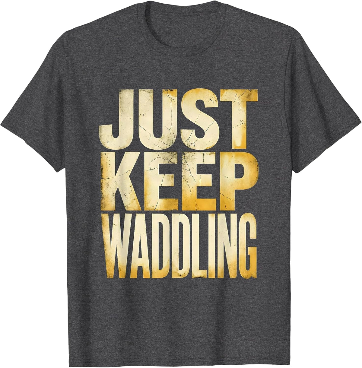 Just Keep Waddling Penguin Design T-Shirt - Dark Heather Grey