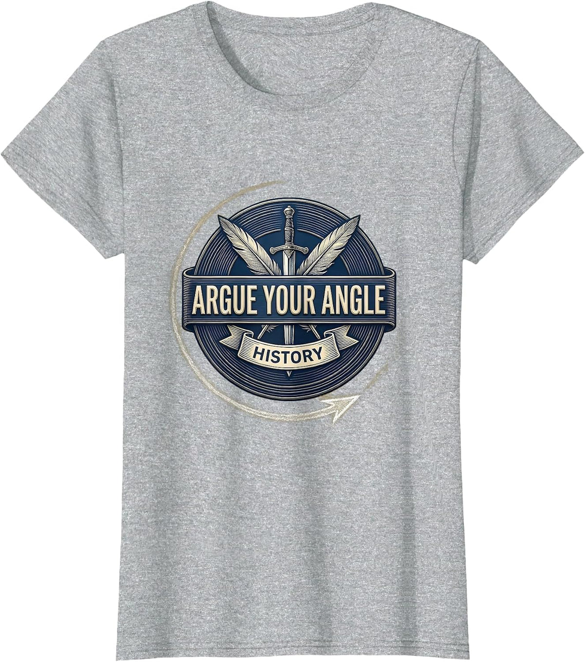 Argue Your Angle Funny History Teacher Back To School T-Shirt - Heather Grey