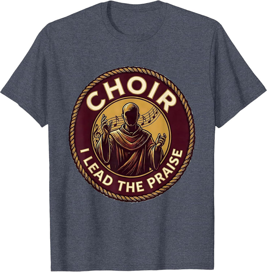 Choir I Lead The Praise Faith-Based Church Pastor Ministry T-Shirt - Heather Blue